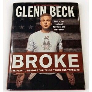 Broke: The Plan to Restore Our Trust Truth and Treasure Glenn Beck 2010 HC